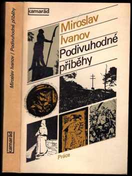 Miroslav Ivanov: Podivuhodné příběhy