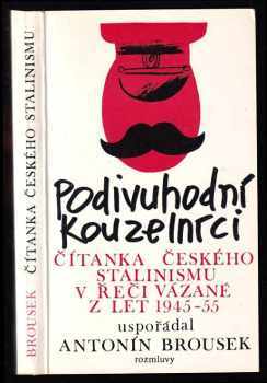 Podivuhodní kouzelníci : čítanka českého stalinismu v řeči vázané z let 1945-1955 (1987, Rozmluvy) - ID: 714292