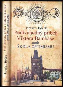 Jaroslav Boček: Podivuhodný příběh Viktora Bambase, aneb, Škola optimismu