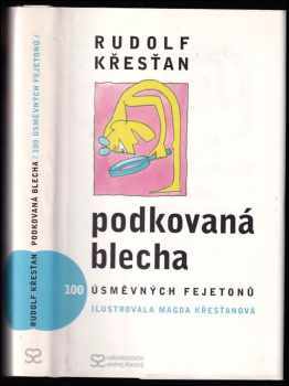 Rudolf Křesťan: Podkovaná blecha - 100 úsměvných fejetonů o skutečnostech mizejících, trvajících i vznikajících + PODPISY AUTORŮ