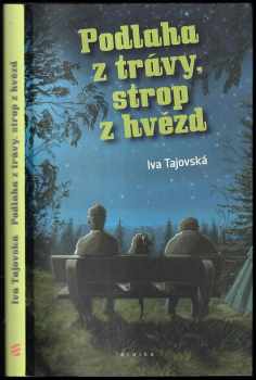 Iva Tajovská: Podlaha z trávy, strop z hvězd