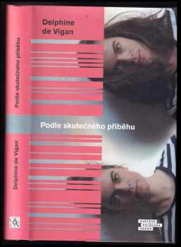 Delphine de Vigan: Podle skutečného příběhu