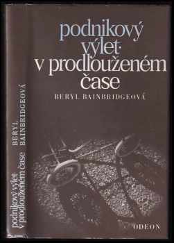 Beryl Bainbridge: Podnikový výlet ; V prodlouženém čase