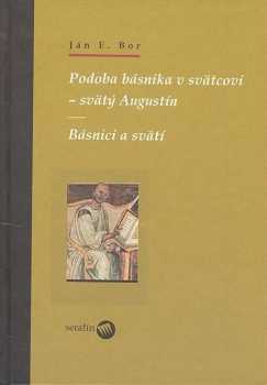 Podoba básnika v svätcovi - svätý Augustín ; Básnici a svätí