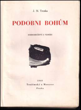 J. M Troska: Podobni bohům
