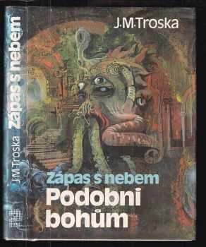 Zápas s nebem : (2) - Podobni bohům - J. M Troska (1992, Sfinga) - ID: 807558