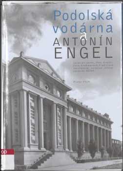 Podolská vodárna a Antonín Engel
