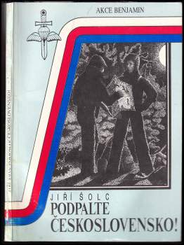 Jiří Šolc: Podpalte Československo!