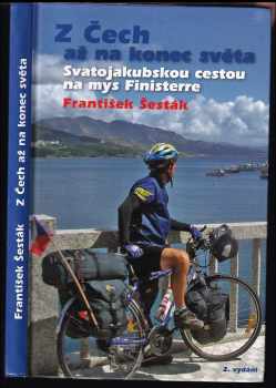 František Šesták: PODPIS Z Čech až na konec světa Svatojakubskou cestou na mys Finisterre