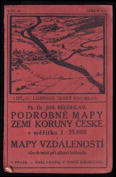 Josef Bělohlav: Podrobné mapy zemí Koruny české v měřítku 1:75.000 a mapa vzdáleností všech míst při silnici ležících