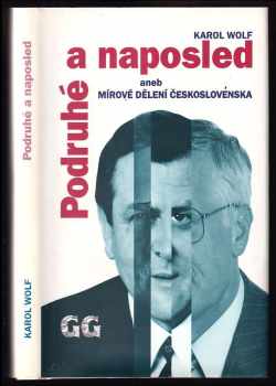 Karol Wolf: Podruhé a naposled, aneb, Mírové dělení Československa