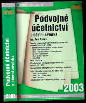 Petr Ryneš: Podvojné účetnictví a účetní závěrka - průvodce podvojným účetnictvím včetně aktuálních změn v metodice účetnictví k 11.2003.