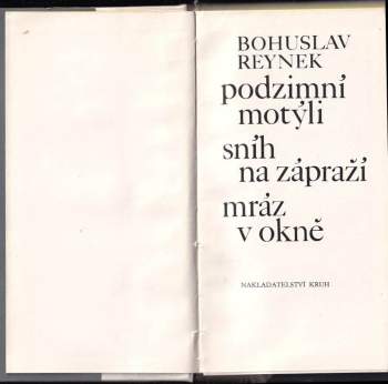 Bohuslav Reynek: Podzimní motýli ; Sníh na zápraží ; Mráz v okně