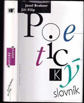 Poetický slovník - Josef Brukner, Jiří Filip (1997, Mladá fronta) - ID: 531539
