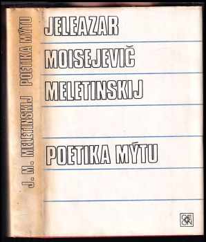 Jeleazar Moisejevič Meletinskij: Poetika mýtu