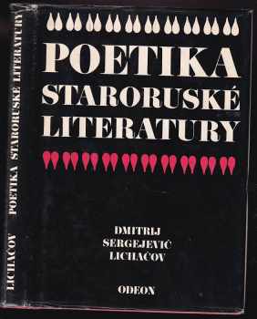 Dmitrij Sergejevič Lichačev: Poetika staroruské literatury