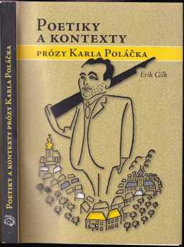 Erik Gilk: Poetiky a kontexty prózy Karla Poláčka