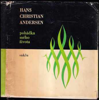 Pohádka mého života - Hans Christian Andersen (1965, Státní nakladatelství krásné literatury a umění) - ID: 710507