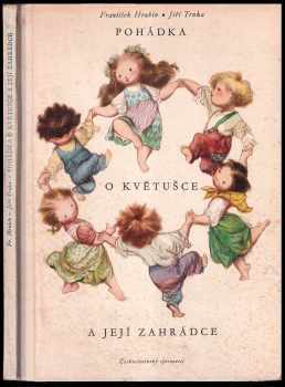 Pohádka o Květušce a její zahrádce, plná zvířátek, ptáků, květin a nakonec dětí - František Hrubín (1955, Československý spisovatel) - ID: 2302434