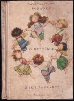 Pohádka o Květušce a její zahrádce, plná zvířátek, ptáků, květin a nakonec dětí - František Hrubín (1955, Československý spisovatel) - ID: 665172