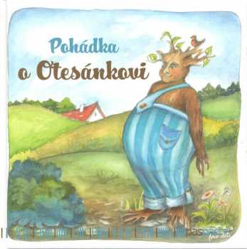 Karel Jaromír Erben: Pohádka o Otesánkovi
