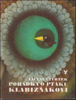 Pohádka o ptáku Klabizňákovi - Václav Čtvrtek (1988, Albatros) - ID: 2243528