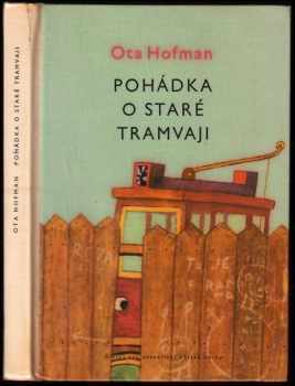 Pohádka o staré tramvaji - Ota Hofman (1961, Státní nakladatelství dětské knihy) - ID: 210484