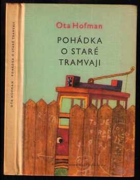 Pohádka o staré tramvaji - Ota Hofman (1961, Státní nakladatelství dětské knihy) - ID: 364036