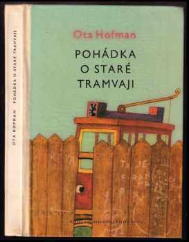 Pohádka o staré tramvaji - Ota Hofman (1961, Státní nakladatelství dětské knihy) - ID: 370363