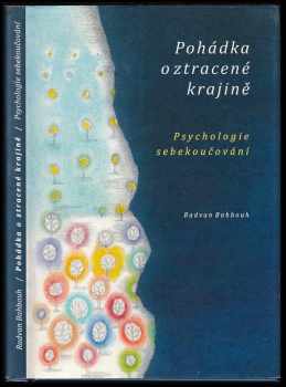 Radvan Bahbouh: Pohádka o ztracené krajině ; Psychologie sebekoučování