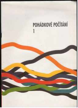 Ladislav Horník: Pohádkové počítání. 1, [Učebnice matematiky pro 1. ročník základní (obecné) školy]