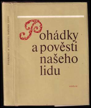 Pohádky a pověsti našeho lidu : Z národopisných sběrů akademického spolku Slavia