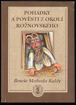 Pohádky a pověsti z okolí rožnovského Beneše Methoda Kuldy