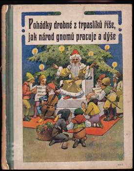 Pohádky drobné z trpaslíků říše, jak národ gnomů pracuje a dýše