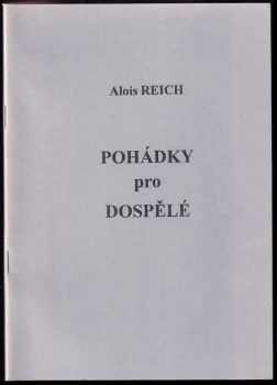 Alois Reich: Pohádky pro dospělé : satirické verše z let 1991 až 1998 + PODPIS AUTORA