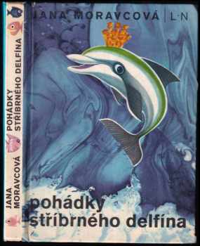 Jana Moravcová: Pohádky stříbrného delfína