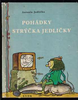 Antonín Jedlička: Pohádky strýčka Jedličky