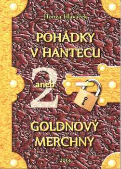 Honza Hlaváček: Pohádky v hantecu, aneb, Goldnový merchny