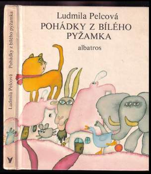 Ludmila Pelcová: Pohádky z bílého pyžamka