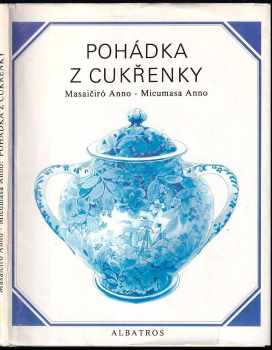 Pohádky z cukřenky - Masaičiró Anno (1987, Albatros) - ID: 1902527