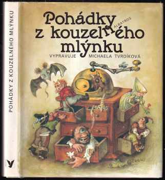 Michaela Tvrdíková: Pohádky z kouzelného mlýnku