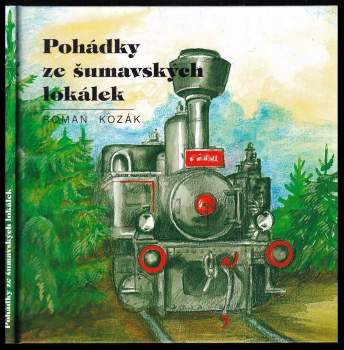 Roman Kozák: Pohádky ze šumavských lokálek