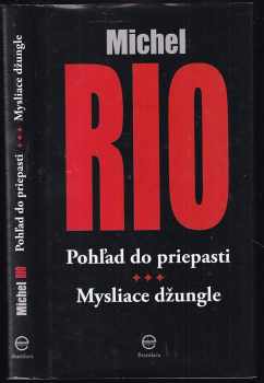 Michel Rio: Pohľad do priepasti ; Mysliace džungle