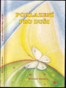 Miroslav Hrabica: Pohlazení pro duši