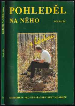 Jan Balík: Pohleděl na něho s láskou