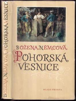 Pohorská vesnice : povídka ze života lidu venkovského - Božena Němcová (1956, Mladá fronta) - ID: 252832