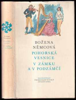 Pohorská vesnice ; V zámku a podzámčí - Božena Němcová, Miloš Pohorský (1984, Československý spisovatel) - ID: 711164