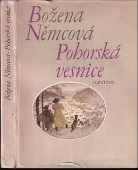 Pohorská vesnice : Povídka ze života lidu venkovského - Božena Němcová (1973, Albatros) - ID: 508346