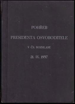Pohřeb presidenta osvoboditele v Čs. rozhlase 21. IX. 1937