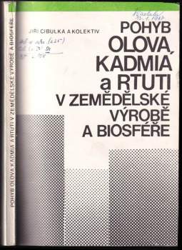Pohyb olova, kadmia a rtuti v zemědělské výrobě a biosféře